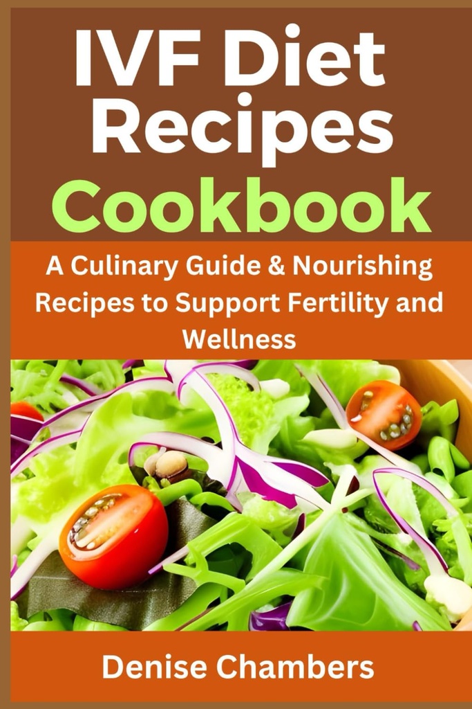 IVF Dieta Recetas Cookbook: Guía Culinaria " Recetas para apoyar la fertilidad y el bienestar.