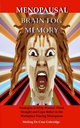 Menopausal Brain Fog Memory: Strategies to Help Women Think Straight and Cope Better in the Workplace During Menopause (Menopause, Menopausal, ... / Crecimiento Personal / Mejora de la memoria)