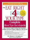 [(Eat Right for Your Type - Complete Blood Type Encyclopedia: The A-Z Reference Guide for the Blood Type Connection to Symptoms, Disease, Conditions, Vitamins, Supplements, Herbs and Food)] [Author: Peter D'Adamo] published on (January, 2002)