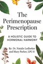 The Perimenopause Prescription: A holistic guide to hormonal harmony